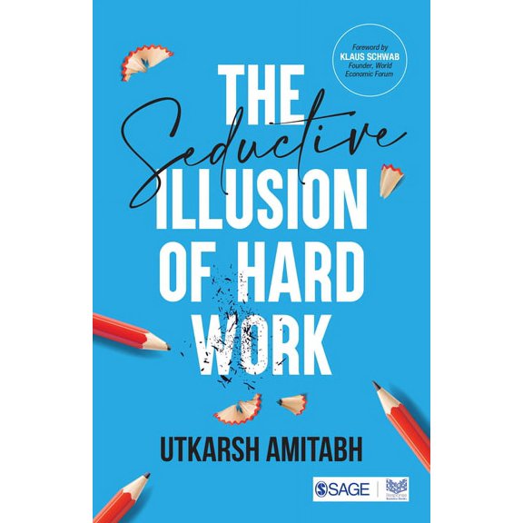 The Seductive Illusion of Hard Work (Paperback)
