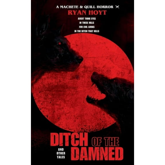 A Machete & Quill Horror Ditch of the Damned and Other Tales, (Paperback)