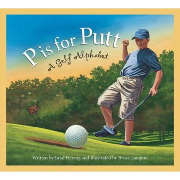Pre-Owned P Is for Putt: A Golf Alphabet (Hardcover) 1585362522 9781585362523