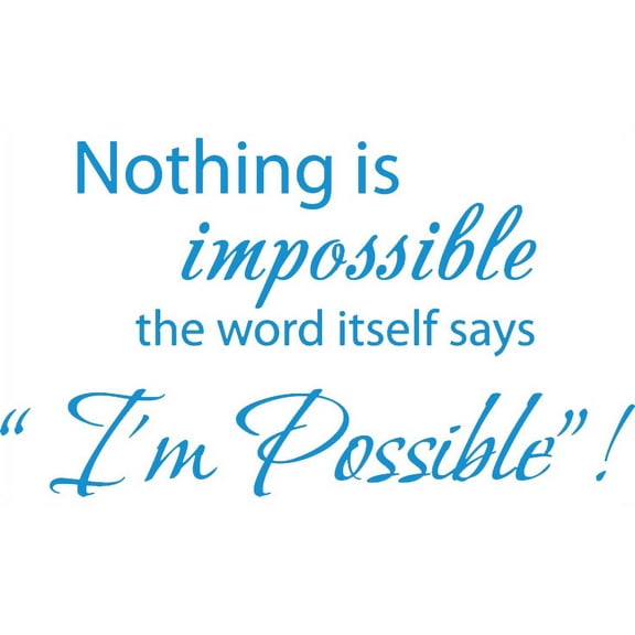 40" X 22" Blue Nothing is impossible... the word itself says "I'm possible"! Vinyl Wall Decal Decor Art Sticker