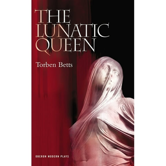 Oberon Modern Plays The Lunatic Queen, (Paperback)