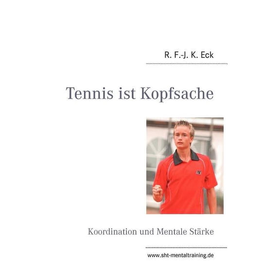 Tennis ist Kopfsache: Koordination und Mentale Stärke, (Paperback)