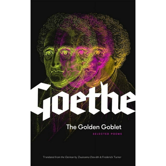The Golden Goblet: Selected Poems of Goethe, (Paperback)