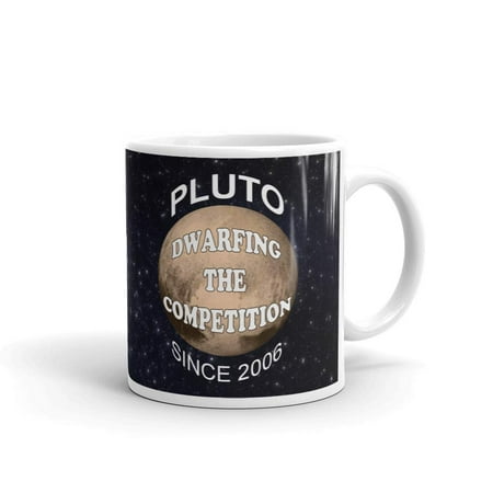 

Pluto Dwarfing The Competition Since 2006 Pluto Funny Science Coffee Tea Ceramic Mug Office Work Cup Gift 11oz