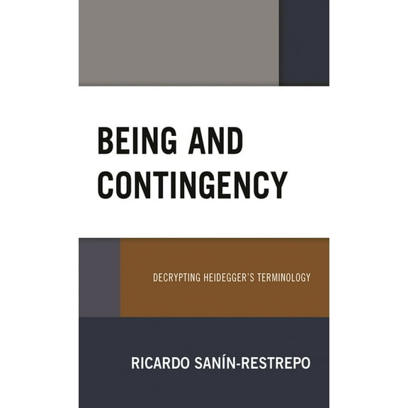 Being and Contingency: Decrypting Heidegger's Terminology, (Paperback)