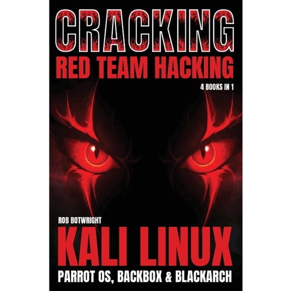 Cracking: Kali Linux, Parrot OS, BackBox & BlackArch, (Paperback)