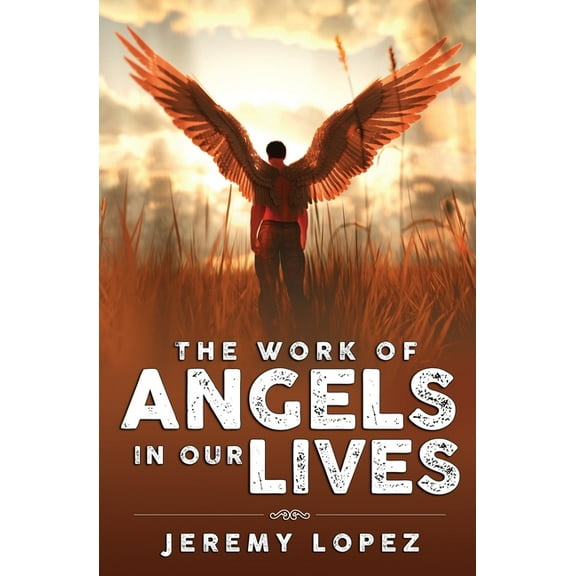 The Work of Angels in Our Lives (Paperback)