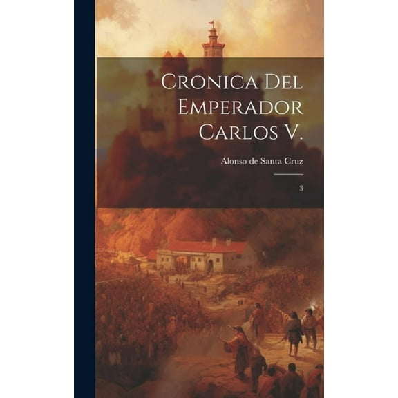 Cronica del Emperador Carlos V. : 3 (Hardcover)