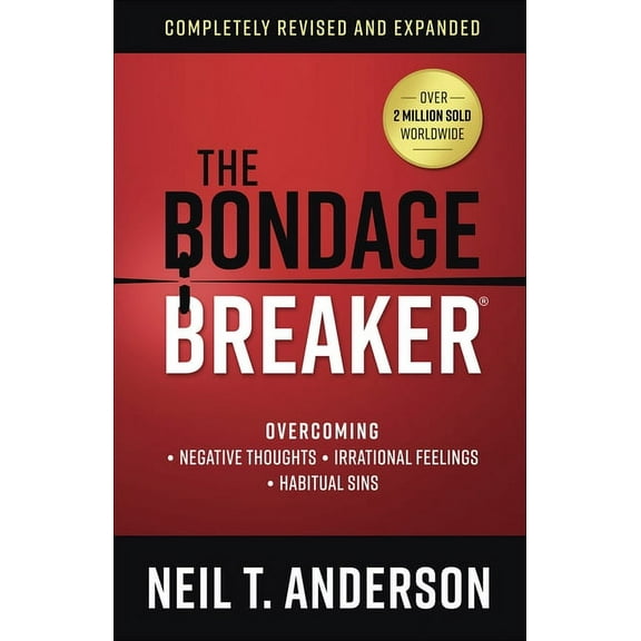 Bondage Breaker The Bondage Breaker: Overcoming *Negative Thoughts *Irrational Feelings *Habitual Sins, (Paperback)