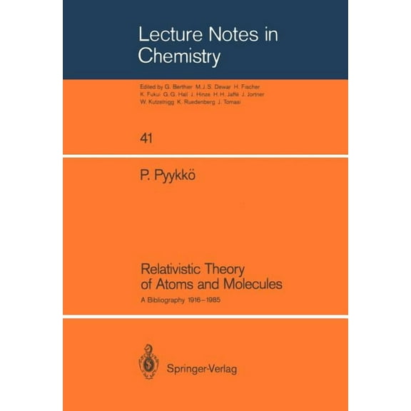 Lecture Notes in Chemistry Relativistic Theory of Atoms and Molecules: A Bibliography 1916-1985, Book 41, (Paperback)