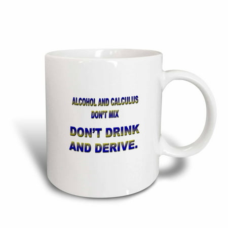 3dRose ALCOHOL AND CALCULUS DONT MIX DONT DRINK AND DERIVE, Ceramic Mug, (Best Alcohol To Drink And Not Get A Hangover)