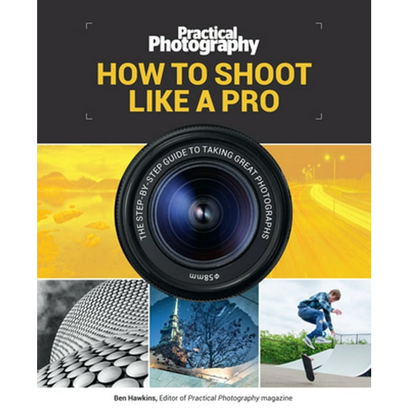 Pre-Owned How to Shoot Like a Pro: The Step-By-Step Guide to Taking Great Photographs (Mass Market Paperback) 1787390675 9781787390676