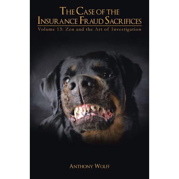 The Case of The Insurance Fraud Sacrifices: Volume 13: Zen and the Art of Investigation