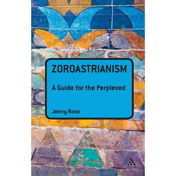 Guides for the Perplexed Zoroastrianism: A Guide for the Perplexed, (Paperback)