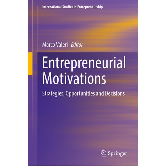 International Studies in Entrepreneurshi Entrepreneurial Motivations: Strategies, Opportunities and Decisions, Book 57, (Hardcover)