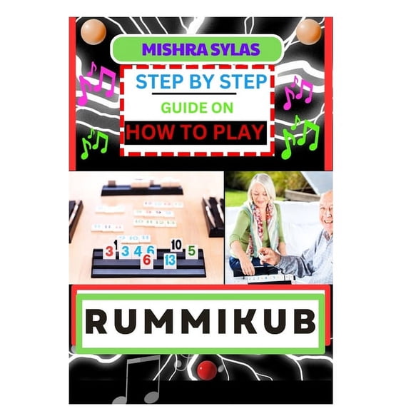 Step by Step Guide on How to Play Rummikub: Mastering The Art Of Playing Rummikub Like A Pro Even As A Beginner, (Paperback)