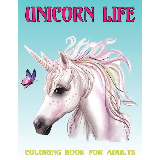 Download Unicorn Life Coloring Book For Adults An Adults Fantasy Coloring Book Magical Unicorns Beautiful Unicorns And Relaxing Fantasy Design Vol 1 Paperback Walmart Com Walmart Com