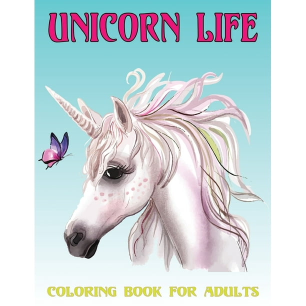 Download Unicorn Life Coloring Book For Adults An Adults Fantasy Coloring Book Magical Unicorns Beautiful Unicorns And Relaxing Fantasy Design Vol 1 Paperback Walmart Com Walmart Com