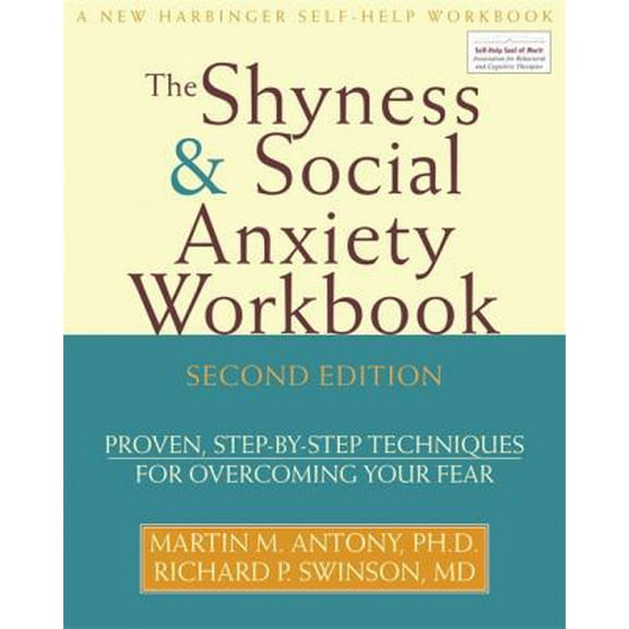 Pre-Owned Shyness and Social Anxiety Workbook: Proven, Step-by-Step Techniques for Overcoming your Fear (Paperback) 1572245530 9781572245532