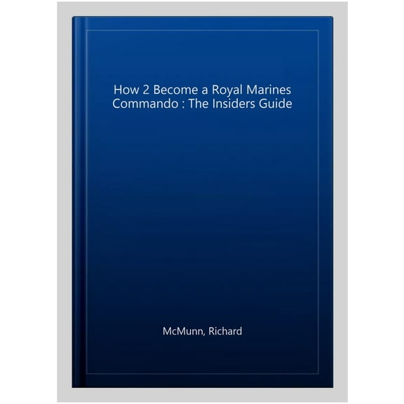 Pre-Owned How 2 Become a Royal Marines Commando : The Insiders Guide