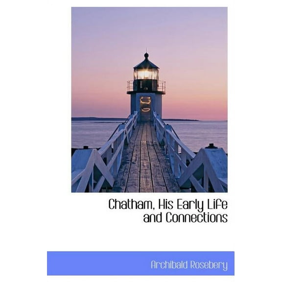 Chatham, His Early Life and Connections (Hardcover)
