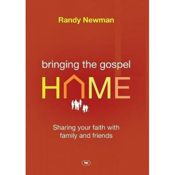 Bringing the Gospel Home: Sharing Your Faith with Family and Freinds