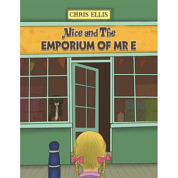 Alice and The Emporium of Mr E, (Paperback)