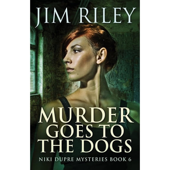 Niki Dupre Mysteries Murder Goes To The Dogs, Book 6, (Paperback)