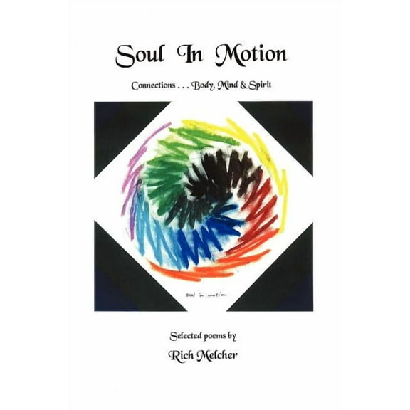 Soul In Motion: Connections...Body, Mind & Spirit, (Paperback)