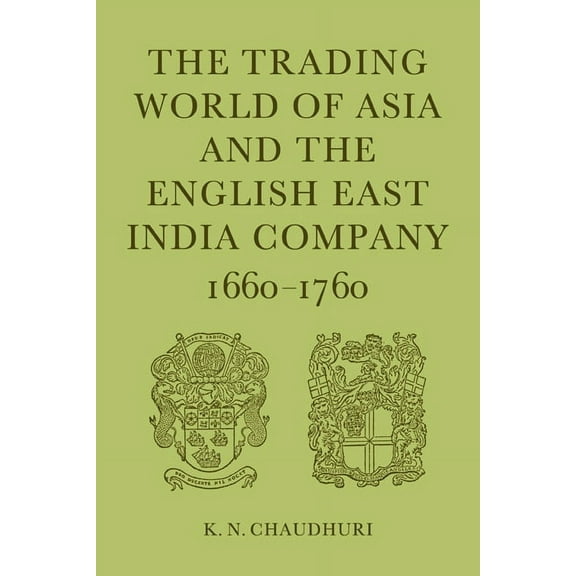 The Trading World of Asia and the English East India Company: 1660-1760, (Paperback)