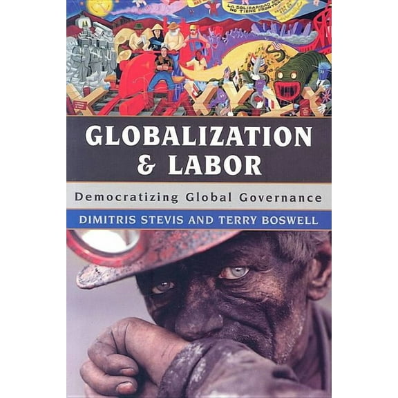Globalization Globalization and Labor: Democratizing Global Governance, (Paperback)