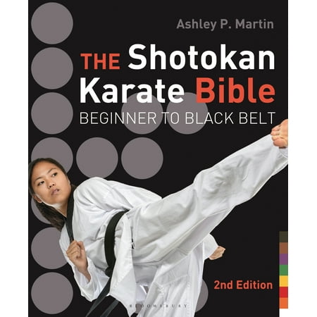 The Shotokan Karate Bible 2nd edition : Beginner to Black (Best Second Hand Dslr For Beginners)