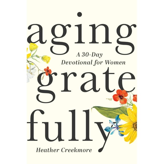Aging Gratefully : A 30-Day Devotional for Women (Paperback)