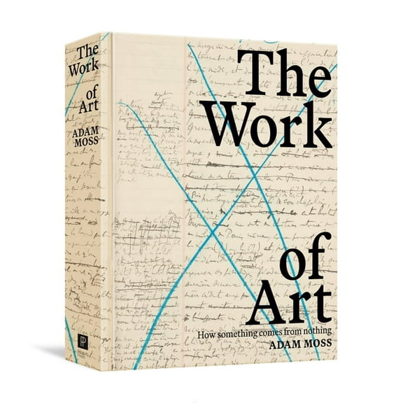 The Work of Art: How Something Comes from Nothing, (Hardcover)