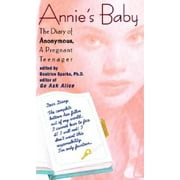 Annie's Baby: The Diary of Anonymous, A Pregnant Teenager, Pre-Owned (Paperback)