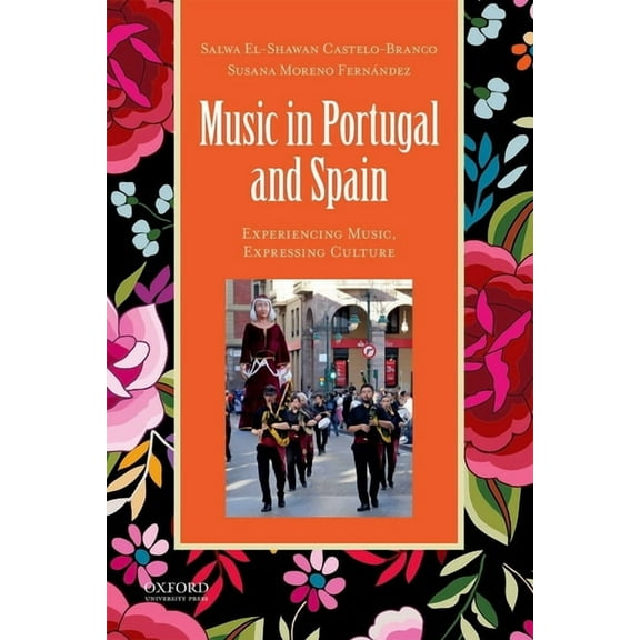 Global Music Music in Portugal and Spain: Experiencing Music, Expressing Culture, (Paperback)