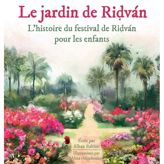 Baha'i Holy Days Le Jardin de Ridván, (Hardcover)