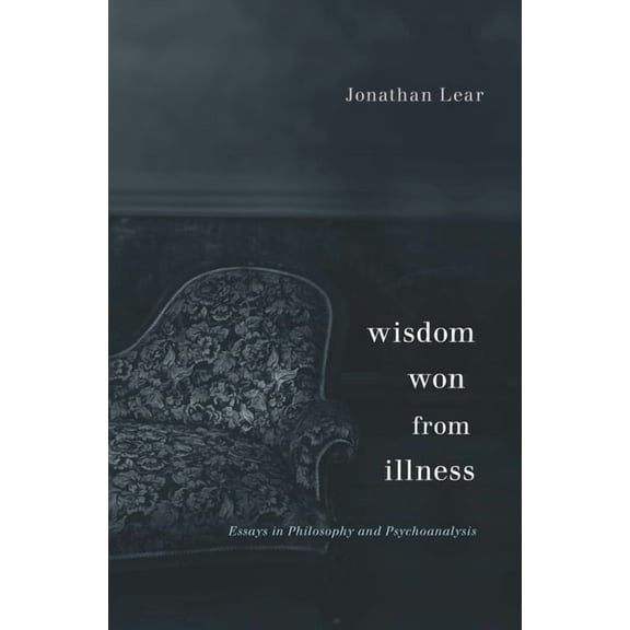 Wisdom Won from Illness: Essays in Philosophy and Psychoanalysis, (Hardcover)