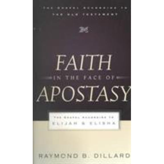 Pre-Owned Faith in the Face of Apostasy: The Gospel According to Elijah & Elisha (Paperback) 0875526500 9780875526508