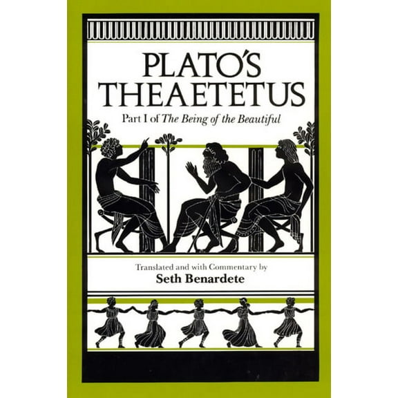 Being of the Beautiful Plato's Theaetetus: Part I of the Being of the Beautiful, Book 0001, (Paperback)