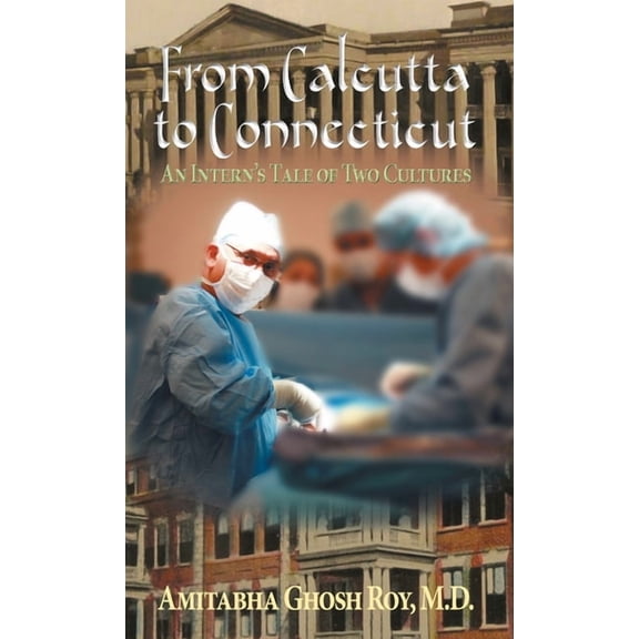 From Calcutta to Connecticut: An Intern's Tale of Two Cultures, (Hardcover)