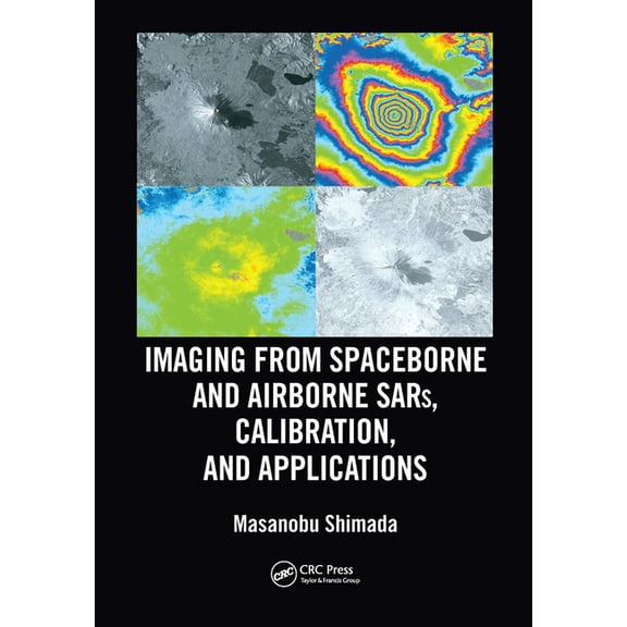 Sar Remote Sensing Imaging from Spaceborne and Airborne SARs, Calibration, and Applications, (Paperback)