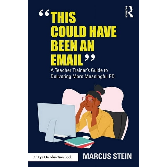 This Could Have Been an Email: A Teacher Trainer's Guide to Delivering More Meaningful PD, (Paperback)
