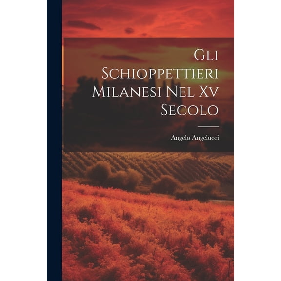 Gli Schioppettieri Milanesi Nel Xv Secolo (Paperback)