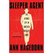 Sleeper Agent : The Atomic Spy in America Who Got Away (Paperback)