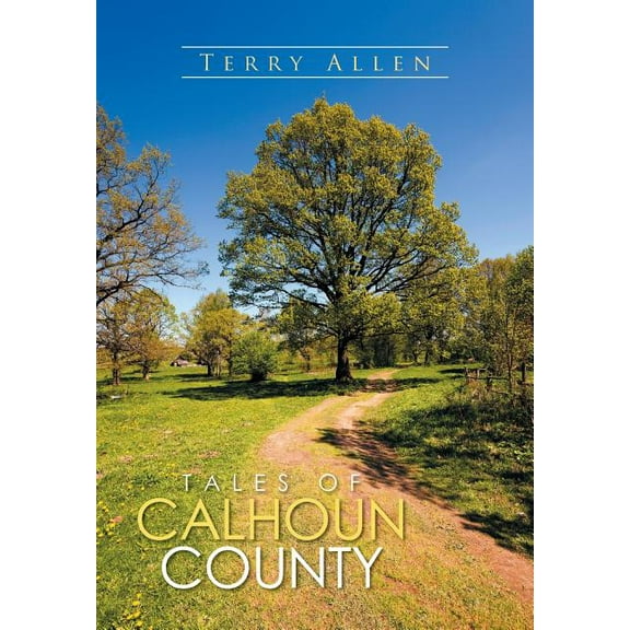 Tales of Calhoun County (Hardcover) by Terry Allen