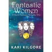 Fantastic Women : A Dark Fantasy Novella Trio (Paperback)