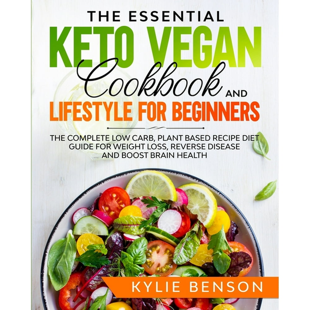The Essential Keto Vegan Cookbook And Lifestyle For Beginners