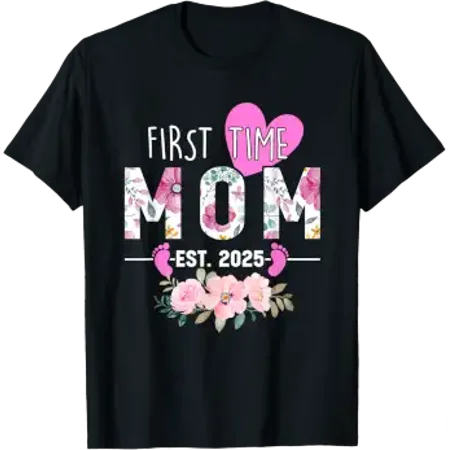 First Time Mom 2025 Gifts New Mama Mommy Baby Announcement T-Shirt