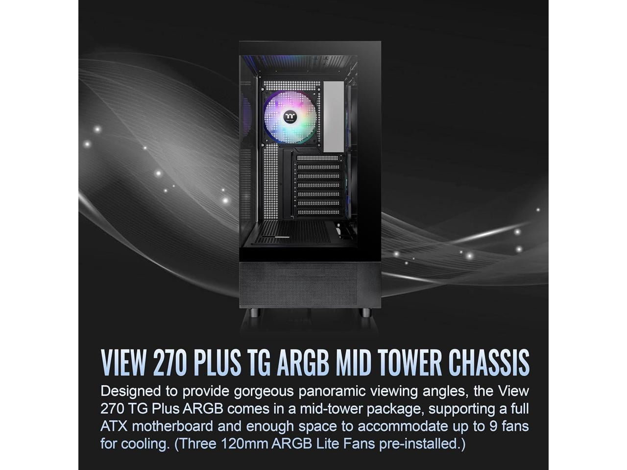 View 270 Plus TG ARGB Black Mid Tower E-ATX Case; 3x120mm ARGB Fans Included; Support Up to 360mm Radiator; Front & Side Dual Tempered Glass Panel; CA-1Y7-00M1WN-01; 3 Year Warranty